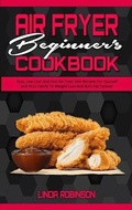 Cover: Air Fryer Beginner's Cookbook - Linda Robinson