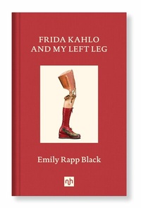 Abbildung von: FRIDA KAHLO AND MY LEFT LEG - Notting Hill Editions