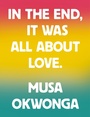 Cover: In The End, It Was All About Love - Rough Trade Books