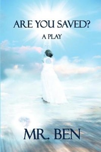 Abbildung von: Are You Saved? A Play by Mr. Ben - Pen It! Publications, LLC