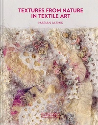 Abbildung von: Textures from Nature in Textile Art - Batsford