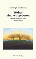 Cover: Woher sind wir geboren - Christoph Links Verlag