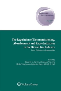 Abbildung von: Regulation of Decommissioning, Abandonment and Reuse Initiatives in the Oil and Gas Industry - Kluwer Law International