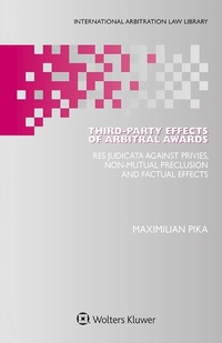 Abbildung von: Third-Party Effects of Arbitral Awards - Kluwer Law International