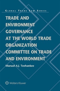 Abbildung von: Trade and Environment Governance at the World Trade Organization Committee on Trade and Environment - Kluwer Law International