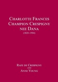 Cover: Charlotte Frances Champion Crespigny nee Dana (1820 - 1904) - Anne Young