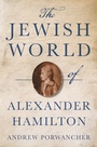 Cover: The Jewish World of Alexander Hamilton - Princeton University Press