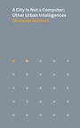 Cover: A City Is Not a Computer - Princeton University Press