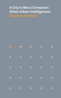 Cover: A City Is Not a Computer - Princeton University Press