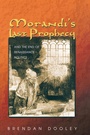 Cover: Morandi's Last Prophecy and the End of Renaissance Politics - Princeton University Press