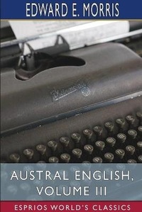 Abbildung von: Austral English, Volume III (Esprios Classics) - Blurb