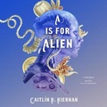 Cover: A is for Alien - Blackstone Publishing