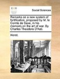 Cover: Remarks on a new system of fortification, proposed by M. le Comte de Saxe, in his memoirs on the art of war. By Charles Theodore D'Asti. - Gale Ecco, Print Editions