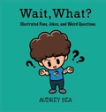 Cover: Wait, What? - Xist Publishing
