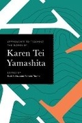 Cover: Approaches to Teaching the Works of Karen Tei Yamashita - Modern Language Association of America