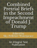Cover: Combined Pretrial Briefs in the Second Impeachment of Donald j. Trump - Integral Text Publishing