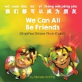 Cover: We Can All Be Friends (Simplified Chinese-Pinyin-English) - Language Lizard, LLC