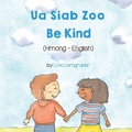 Cover: Be Kind (Hmong-English) - Language Lizard, LLC