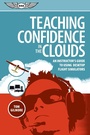 Cover: Teaching Confidence in the Clouds - Aviation Supplies & Academics, Inc.