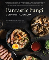 Enlarge image Cover: Fantastic Fungi Community Cookbook - Insight Editions