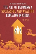 Cover: The Art of Becoming a Successful & Wealthy Educator in China for Expats - Absolute Author Publishing House