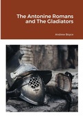 Cover: The Antonine Romans and The Gladiators - Lulu.com