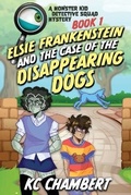 Cover: Elsie Frankenstein and the Case of the Disappearing Dogs - Castle Bridge Media