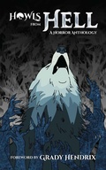 Cover: Howls From Hell: A Horror Anthology - HOWL Society Press