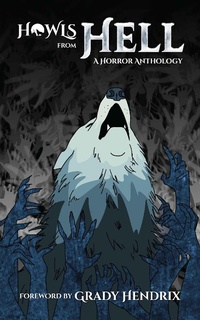 Enlarge image Cover: Howls From Hell: A Horror Anthology - HOWL Society Press