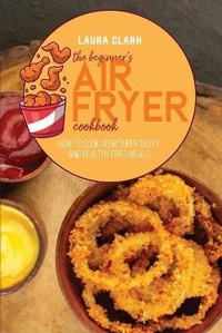 Enlarge image Cover: The Beginner's Air Fryer Cookbook - EP Enterprise