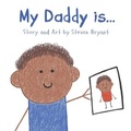 Cover: My Daddy is... - Little Milo Books