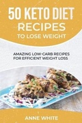 Cover: 50 Keto Diet Recipes to Lose Weight - Jabez Publishing LTD