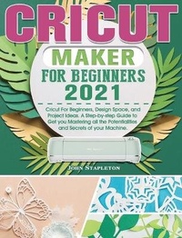 Enlarge image Cover: Cricut Maker for Beginners 2021 - John Stapleton