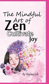 Abbildung von: The Mindful Art of Zen Cultivate Joy - 13 October Ltd