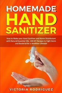 Abbildung von: Homemade Hand Sanitizer - Victoria Rodriguez