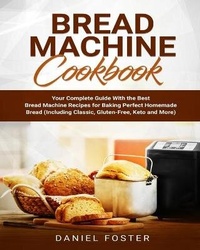 Enlarge image Cover: Bread Machine Cookbook - Daniel Foster