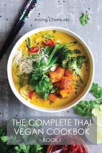 Abbildung von: The Complete Thai Vegan Cookbok (Book I) - Charlie Creative Lab