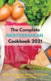 Abbildung von: The Complete Mediterranean Cookbook 2021 - CHARLIE CREATIVE LAB LTD PUBLISHER