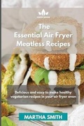Cover: The Essential Air Fryer Meatless Recipes - Orion Edition Ltd
