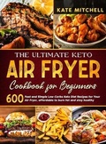 Cover: The Ultimate Keto Air Fryer Cookbook for Beginners - Ouroboros Ltd