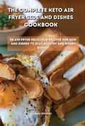 Cover: The Complete Keto Air Fryer Side and Dishes Cookbook - Ouroboros Ltd