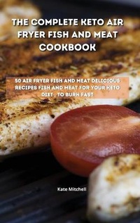 Enlarge image Cover: The Complete Keto Air Fryer Fish and Meat Cookbook - Ouroboros Ltd