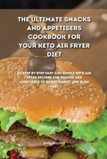 Cover: The Ultimate Snacks and Appetisers Cookbook for your Keto Air Fryer Diet - Ouroboros Ltd