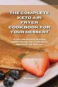 Cover: The Complete Keto Air Fryer Cookbook for your dessert - Ouroboros Ltd
