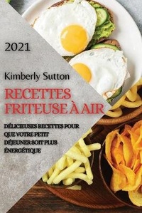 Abbildung von: Recettes Friteuse A Air 2021 (French Edition of Air Fryer Recipes 2021) - Ascobie Ltd