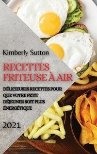 Abbildung von: Recettes Friteuse A Air 2021 (French Edition of Air Fryer Recipes 2021) - Ascobie Ltd
