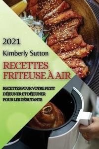 Abbildung von: Recettes Friteuse A Air 2021 (French Edition of Air Fryer Recipes 2021) - Ascobie Ltd