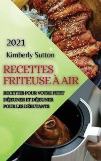 Abbildung von: Recettes Friteuse A Air 2021 (French Edition of Air Fryer Recipes 2021) - Ascobie Ltd
