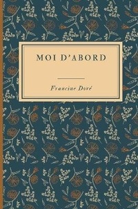 Enlarge image Cover: Moi d'abord - Banq (Bibliotheque Et Archives Nationales Du Quebec)
