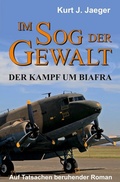 Cover: Im Sog der Gewalt - Der Kampf um Biafra - tredition